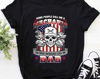Camisa de papá mecánico / Camiseta de mecánico / Regalo de mecánico / Sudadera con capucha mecánica / Algunas personas me llaman mecánico Lo más importante Llámame camisa de papá