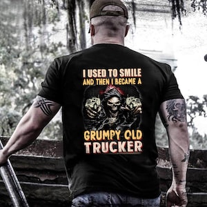 Sudadera con capucha de camión / camisa de camión / camiseta de camión / regalo de camión / Solía sonreír y luego me convertí en una camisa gruñón viejo camionero