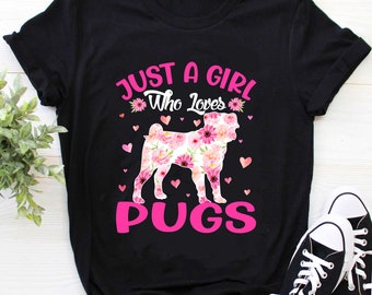 Pug Shirt / Pug T-Shirt / Pug Lover Shirt / Mother's day Shirt / Regalo per la festa della mamma / Just A Girl Who Loves Pugs Shirt