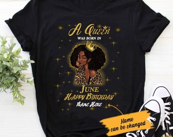 This Queen Was Born In June Shirt, June Girl Shirt, June Birthday Shirt, June Queen Shirt, Custom Name Shirt, Black Queen Shirt
