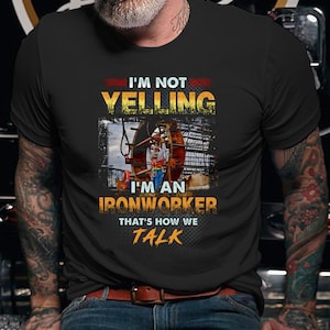 Ironworker Shirt / Ironworker Hoodie / Ironworker Shirt / Ironworker T-shirt / Ironworker Gift / I&#39;m an Ironworker That&#39;s How We Talk Shirt