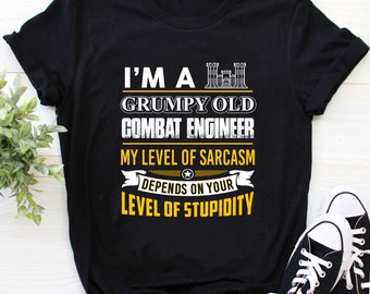 Camisa de ingeniero de combate / Camiseta de ingeniero de combate / Sudadera con capucha de ingeniero de combate / I'm A Grumpy Old Combat Engineer Shirt