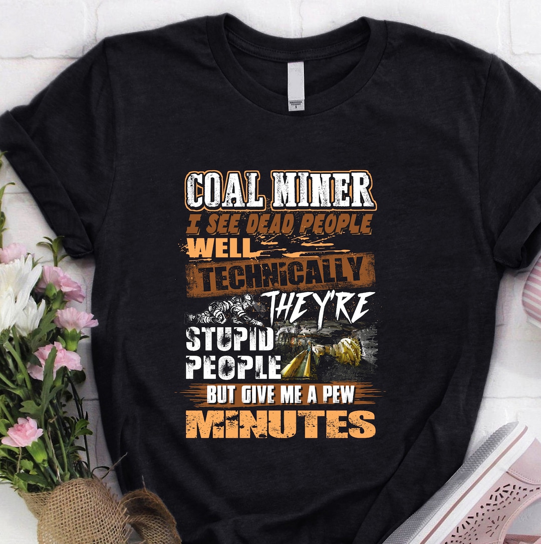 Coal Miner Hoodie Coal Miner Shirt Coal Miner Tshirt Etsy