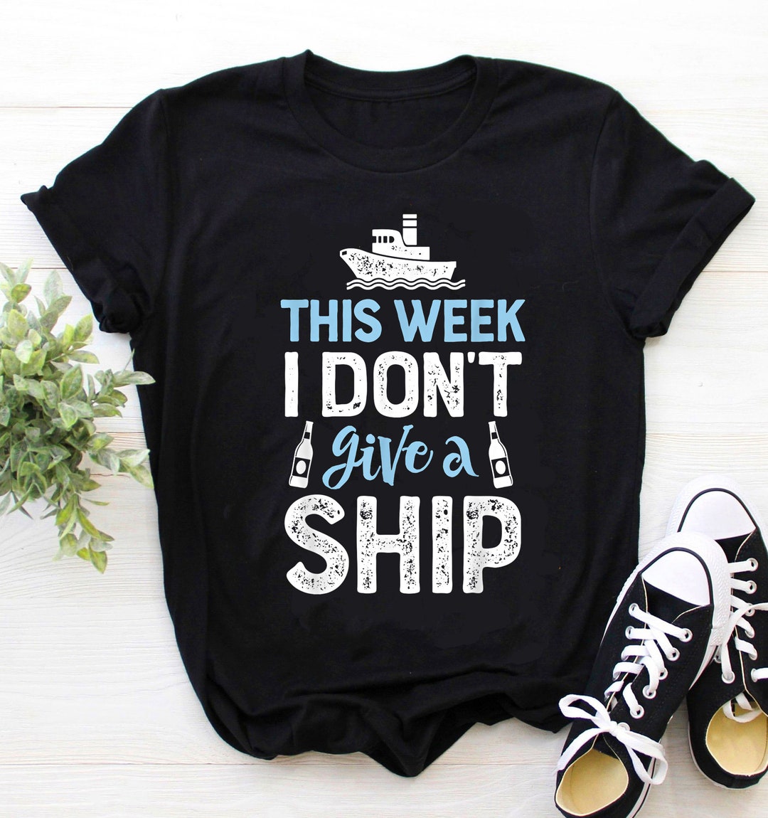 This Week I Don't Give A Ship Shirt, Cruise Shirt, Cruise T-shirt ...
