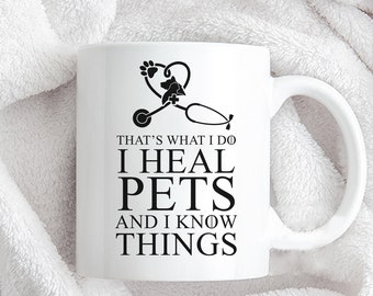 Vet Tech Mug | Veterinarian Technician Mug | Vet Tech Gift | Gifts for Vet tech | that is what i do i heal pets and I Know things shirt