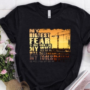 Ironworker Shirt / Ironworker Hoodie / Ironworker Shirt / Ironworker T-shirt / Ironworker Gift / Ironworker - My Biggest Fear is That Shirt