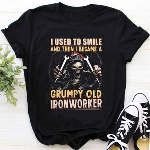 Ironworker Xmas Shirt / Ironworker Shirt / Ironworker T-shirt / Ironworker Hoodie / Ironworker Gift / I Became A Grumpy Old Ironworker Shirt
