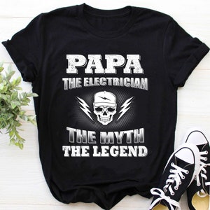 Electrician Dad Shirt / Electrician Papa Shirt / Electrician T-shirt / Electrician Gift / Papa The Electrician The Myth The Legend Shirt