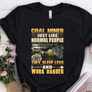 Coal Miner Hoodie | Coal Miner Shirt | Coal Miner Tshirt | Coal Miner Gift | Coal Miner Hoodie | Coal Miner Just Like Normal People Shirt