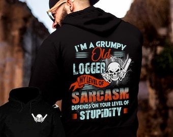 Logger Hoodie / Logger Shirt / Logger T-shirt / Logger Gift / Logger Sweatshirt / I'm a Grumpy Old Logger Shirt