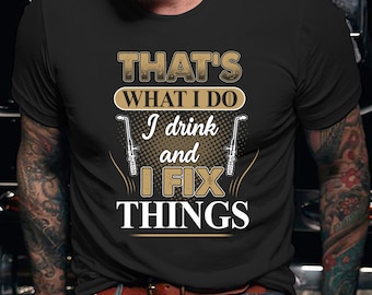 Welder Shirt | Welding Tshirt | Welder Gift | Gifts for Welders | Welder That's What I Do I Drink And I Fix Things Shirt
