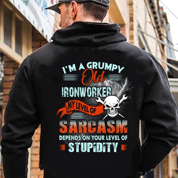 Ironworker Shirt / Ironworker Hoodie / Ironworker Shirt / Ironworker T-shirt / Ironworker Gift / I'm a Grumpy Old Ironworker Shirt