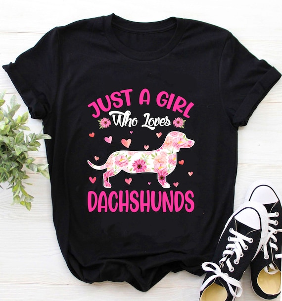 Dachshund Shirt / Dachshund T-Shirt / Dachshund Lover Shirt / Mother's day Shirt / Mother's day Gift / Just A Girl Who Love Dachshunds Shirt