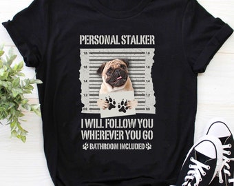Pug Shirt / Pug Halloween Shirt / Pug Gift / Halloween Gift / Cadeau voor Pug Lovers / Grappige Persoonlijke Stalker Pug Shirt