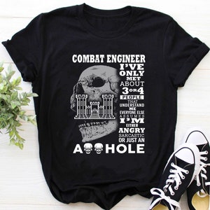 Combat Engineer Shirt / Combat Engineer T-Shirt / Combat Engineer Hoodie / Combat Engineer - I&#39;ve only met about 3 or 4 people Shirt