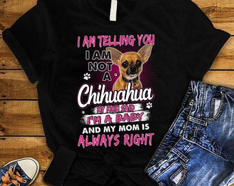 Te Estoy Diciendo Que No Soy Una Camisa Chihuahua / Camisa De Perro Chihuahua / Camisa De Los Amantes De Chihuahua / Regalo Chihuahua / Regalo Para El Amante De Chihuahua