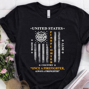 Firefighter Shirt / Firefighter t-shirt / Firefighter Hoodie / Gift for Firefighter / Once a Firefighter Always a Firefighter Shirt