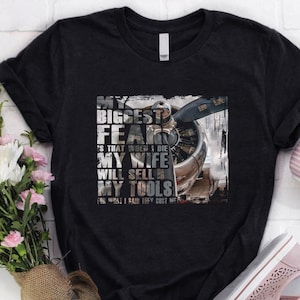 Aircraft Mechanic Hoodie / Aircraft Mechanic Shirt / Aircraft Mechanic T-shirt / Aircraft Mechanic - My Biggest Fear is That Shirt