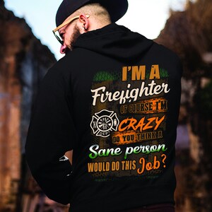 Firefighter Shirt / Firefighter t-shirt / Firefighter Hoodie / Gift for Firefighter / Firefighter Gift / I&#39;m a Firefighter Of Course Shirt