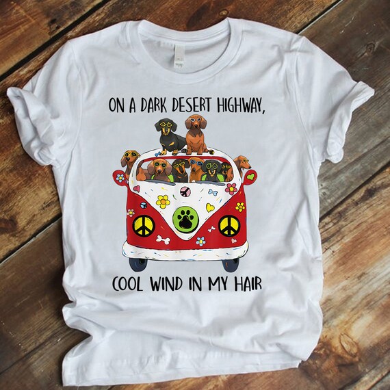 On A Dark Desert Highway Cool Wind In My Hair Dachshund Tee On A Dark Desert Highway Cool Wind In My Hair Dachshund Tee