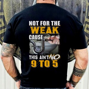 Plumber Xmas Shirt / Plumber Hoodie / Plumber Shirt / Plumber T-shirt / Plumber Gift / Not For The Weak Cause This Ain&#39;t No 9 To 5 Shirt