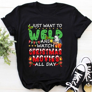 Welder Shirt / Xmas Shirt / Christmas Shirt /Welding t-shirt / Welder Hoodie / I Just Want To Weld And Watch Christmas Movies All Day Shirt