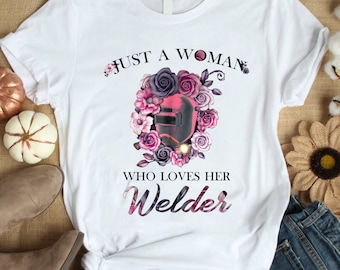 Schweißer Shirt | Schweißen Tshirt | Schweißer-Geschenk-| Geschenke für Schweißer | Nur eine Frau, die ihren Schweißer Shirt liebt