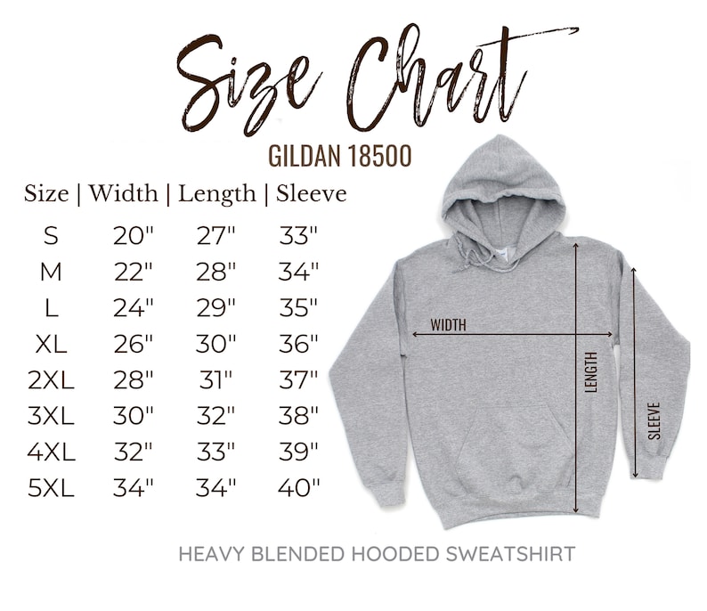May include: Size chart for Gildan 18500 heavy blended hooded sweatshirt. The chart shows measurements in inches for width, length, and sleeve length for sizes S through 5XL.