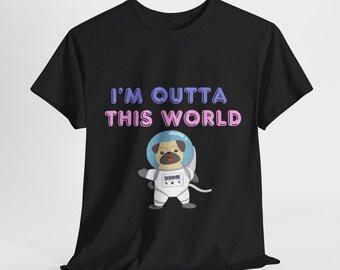 May include: Black t-shirt with the text "I'm outta this world" in pink and purple lettering. A cartoon pug wearing a white astronaut suit is below the text.