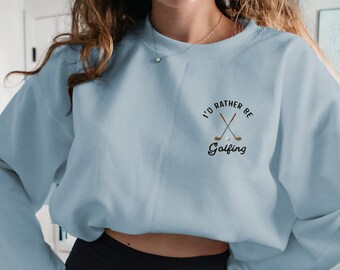 Bordado Prefiero estar jugando al golf Sudadera bordado Cuello redondo Sudadera de golf Regalos de golf para hombres Regalos de golf para mujeres Camisa de golf divertida