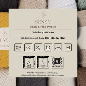 May include: A close-up of a ball of 100% recycled cotton yarn in a natural color. The yarn is labeled "SENSY Single Strand Twisted" and is super bulky weight. The label also includes care instructions and the ball size: 11oz / 310g | 109yds/100m.