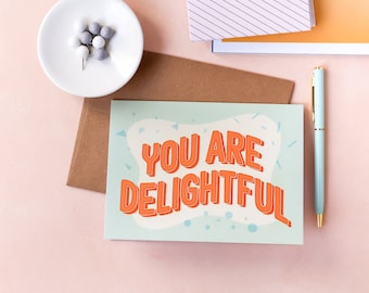 You Are Delightful - Love and Friendship Blank Greeting Card, Valentine's Day, I Love You