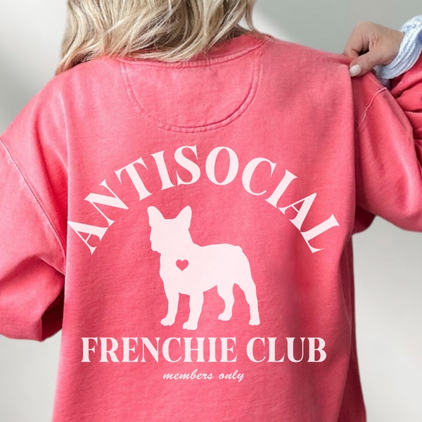 Frenchie Antisocial Club Comfort Colors Sweatshirt | Members Only French Bulldog Dog Lover Gift Anti Social Dog Mom Oversized Sweatshirt