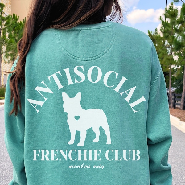 Frenchie Antisocial Club Comfort Colors Sweatshirt | Members Only French Bulldog Dog Lover Gift Anti Social Dog Mom Oversized Sweatshirt