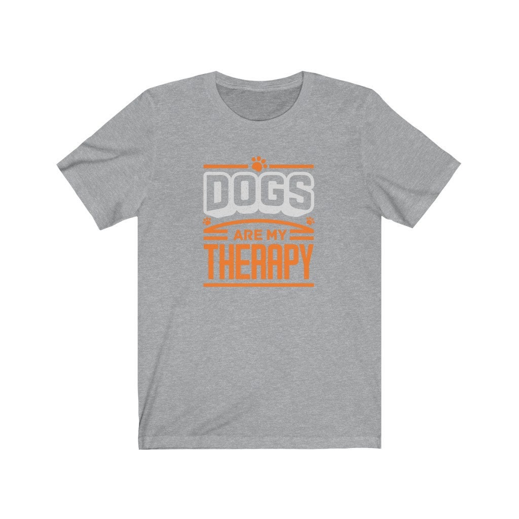 Dogs are my therapy dog lover shirt funny dog shirt dog Etsy