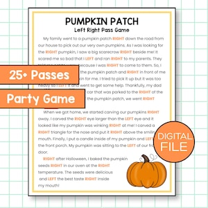 May include: A printable digital file for a Halloween-themed party game called "Pumpkin Patch Left Right Pass Game." The game features a story about a pumpkin patch and includes a pumpkin illustration and the words "25+ Passes" and "Party Game."