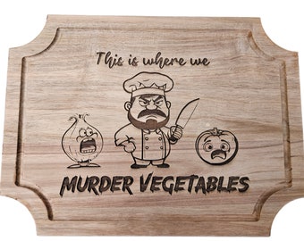 Chef Murders Vegetables | Cutting Board | Where I Kill Veggies | Vegetables | Chopping Board | Acacia Wood | Laser Engraved