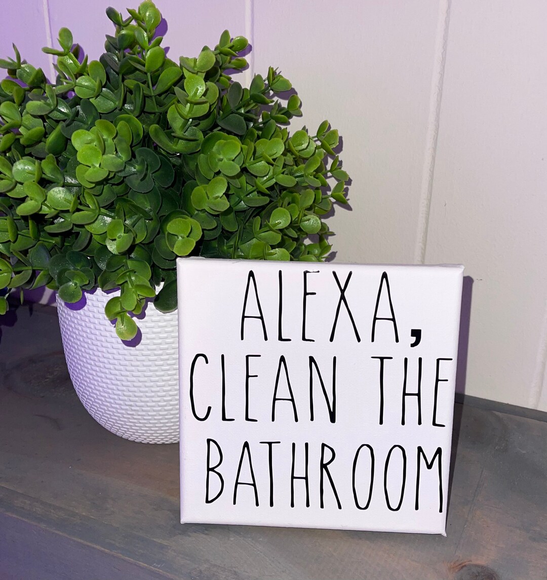 Alexa Clean the Bathroom Canvas Alexa Bathroom Sign rae Etsy