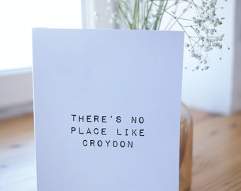 There's No Place Like Croydon Greetings Card