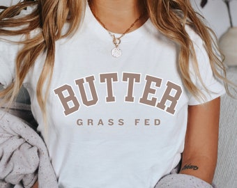 Grass Fed Butter t-shirt for Foodie Gift For Baker shirt Homesteading Homemaking tshirt