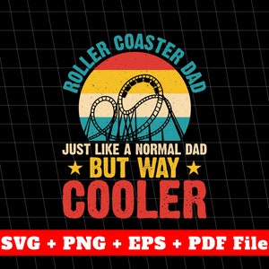 May include: A retro-style graphic design with a roller coaster and the text "Roller Coaster Dad Just Like A Normal Dad But Way Cooler".