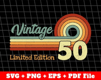50th Birthday Svg, Vintage 50 Years Old, 50th Birthday svg, Retro 50th Svg, Limited Edition, Png Designs, Svg Files, Png Sublimation File