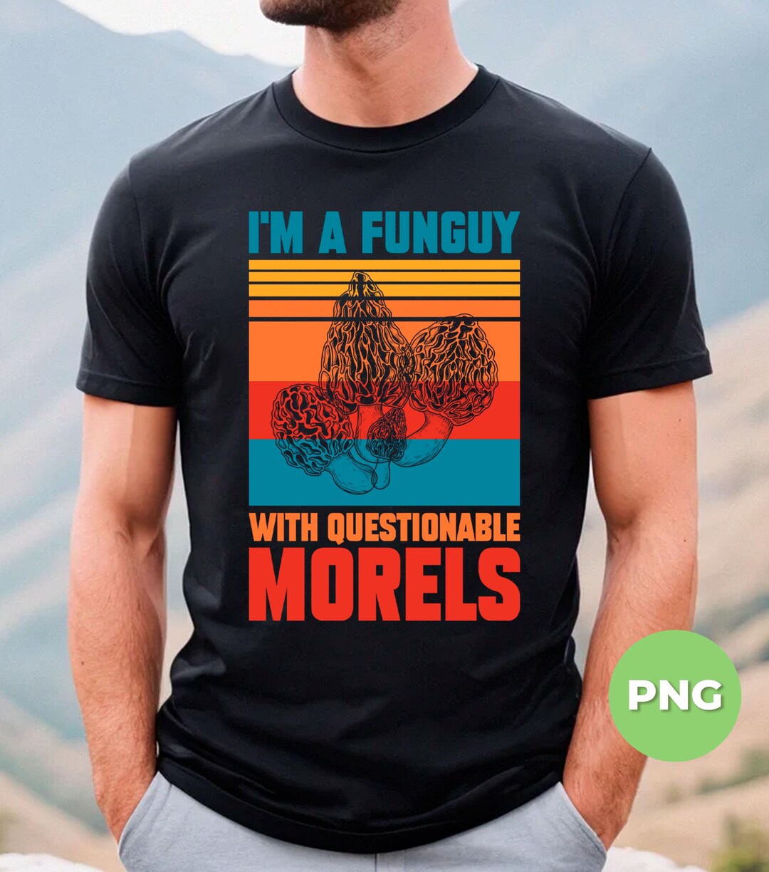Questionable Morels I'm A Funguy, With Questionable Morels, Retro Morels, Retro Funguy ...