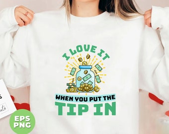 I Love It When You Put The Tip In, Intoxicologist, Alcohol Booze, Drink Tip, Bartender Tip, Bartender Lover, PNG For Shirts, Png Sublimation