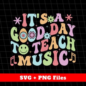 It&#39;s A Good Day To Teach Music Svg, Groovy Music Svg, Good Vibes Svg, Groovy Teacher Svg, Teacher Shirts Design, Svg Files, Png Sublimation