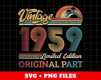 Vintage 1959 Gift, Original Part, 1959 Vintage Svg, Love 1959 Svg, Birthday 1959 Png, Limited Edition Svg, Svg Files, Png Sublimation File