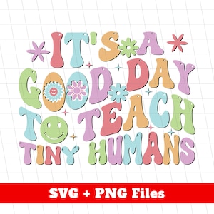 It's A Good Day To Teach Tiny Humans, Back To School, Groovy Teacher Svg, Kindergarten Teacher Svg, Tiny Humans, Svg Files, Png Sublimation