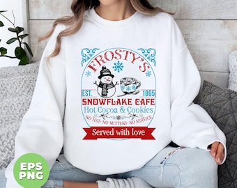 Cute Christmas, Frosty's Snowflake Cafe, Hot Cocoa And Cookie, No Hat, No Mittens, No Service, Trendy Xmas Gift, Png File, Png Sublimation