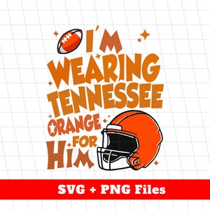 Ich trage Tennessee Orange für ihn SVG, Tennessee Team SVG, Tennessee Png, Tennessee SVG, Orange Hamlet SVG, SVG-Dateien, Png Sublimation