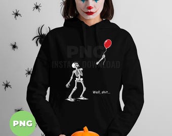 Skeleton Balloon PNG Download, Funny Halloween Skeleton Design, Well Shit Skeleton Humor Sublimation Printable